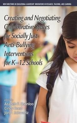 Cover for Azadeh F. Osanloo · Creating and Negotiating Collaborative Spaces for Socially-Just Anti-Bullying Interventions for K-12 Schools (Hardcover bog) (2016)