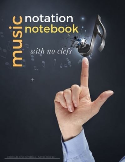 Cover for Wanceulen Musical · MUSIC NOTATION NOTEBOOK with no clefs (Paperback Book) (2019)