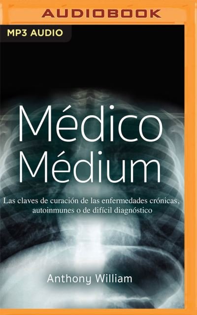 Medico Medium - Anthony William - Music - Audible Studios on Brilliance - 9781713668251 - February 8, 2022