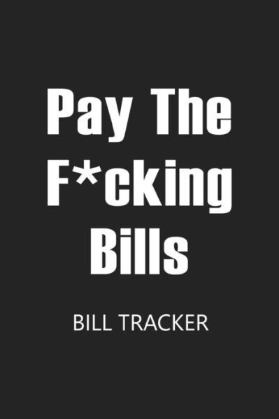 Pay The F*cking Bills - Paperland - Bøger - Blurb - 9781715903251 - 6. maj 2024