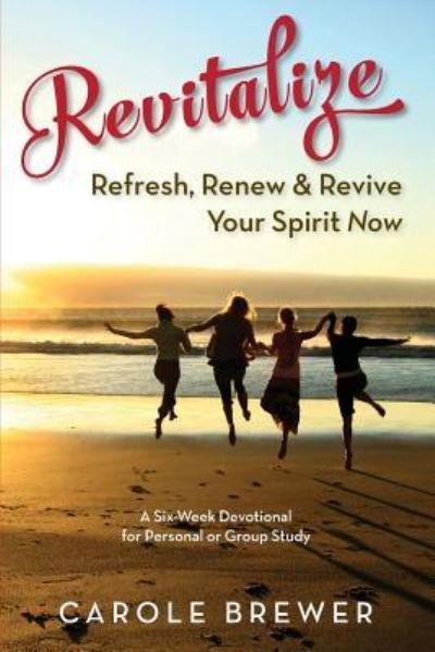 Revitalize - Carole Brewer - Books - Createspace Independent Publishing Platf - 9781724222251 - August 18, 2018