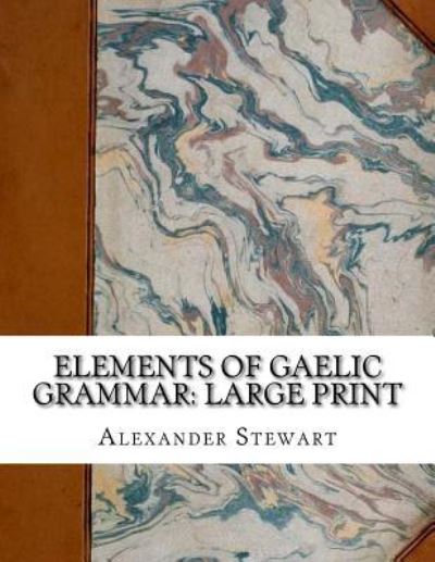 Cover for Alexander Stewart · Elements of Gaelic Grammar (Paperback Book) (2018)