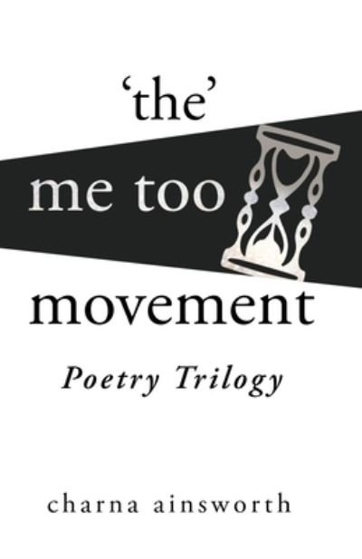 Charna Ainsworth · The Me Too Movement Poetry Trilogy (Paperback Bog) (2019)