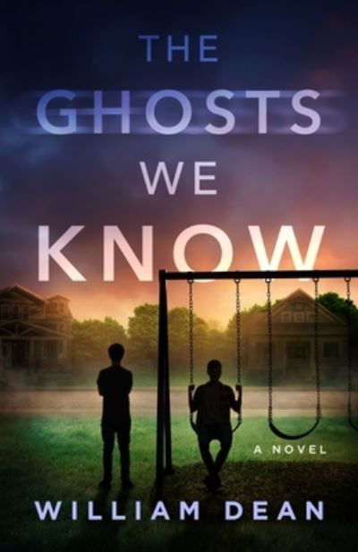 Cover for William Dean · The Ghosts We Know (Paperback Book) (2021)