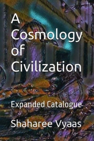 Cosmology of Civilization - Shaharee Vyaas - Books - Primedia eLaunch LLC - 9781737783251 - April 30, 2022