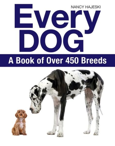 Every Dog: A Book of 450 Breeds - Nancy Hajeski - Bücher - Firefly Books Ltd - 9781770858251 - 1. Dezember 2016