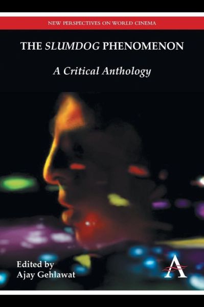 Cover for Ajay Gehlawat · The &quot;Slumdog&quot; Phenomenon: A Critical Anthology - Anthem South Asian Studies (Paperback Book) (2014)