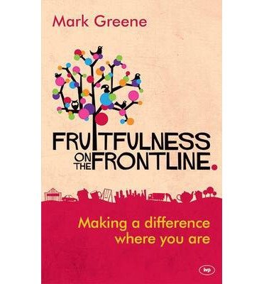 Cover for Greene, Mark (Author) · Fruitfulness on the Frontline: Making A Difference Where You Are (Paperback Book) (2014)