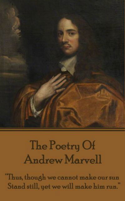 The Poetry Of Andrew Marvell - Andrew Marvell - Books - Portable Poetry - 9781783942251 - January 11, 2017