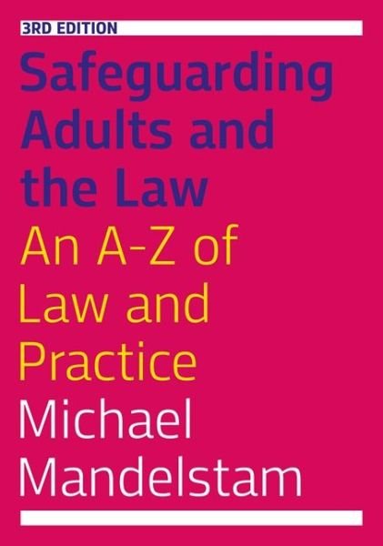 Cover for Michael Mandelstam · Safeguarding Adults and the Law, Third Edition: An A-Z of Law and Practice (Paperback Bog) (2019)