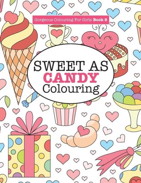 Cover for Elizabeth James · Gorgeous Colouring for Girls - Sweet As Candy Colouring (Paperback Bog) (2016)