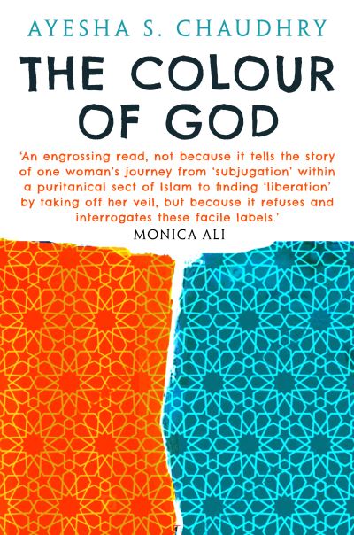 Cover for Ayesha S. Chaudhry · The Colour of God: A Story of Family and Faith (Gebundenes Buch) (2021)