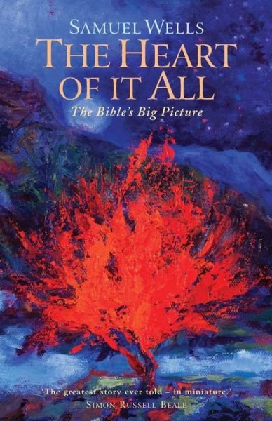 Cover for Samuel Wells · The Heart Of It All: The Bible's Big Picture (Pocketbok) (2019)