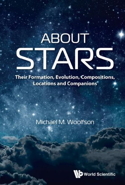 Cover for Woolfson, Michael Mark (University Of York, Uk) · About Stars: Their Formation, Evolution, Compositions, Locations And Companions (Paperback Book) (2019)