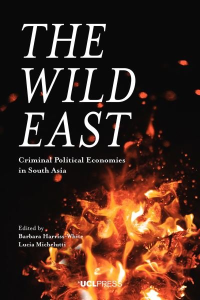 Cover for The Wild East: Criminal Political Economies in South Asia (Innbunden bok) (2019)