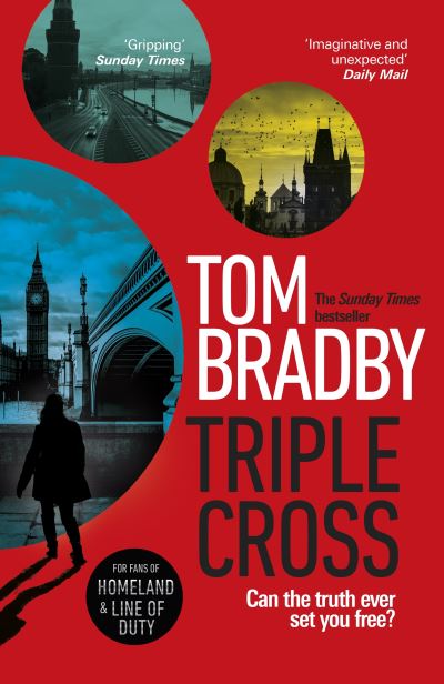 Triple Cross: The unputdownable, race-against-time thriller from the Sunday Times bestselling author of Secret Service - Tom Bradby - Bücher - Transworld Publishers Ltd - 9781787634251 - 13. Mai 2021