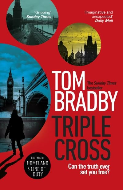 Triple Cross: The unputdownable, race-against-time thriller from the Sunday Times bestselling author of Secret Service - Tom Bradby - Bøger - Transworld Publishers Ltd - 9781787634251 - 13. maj 2021