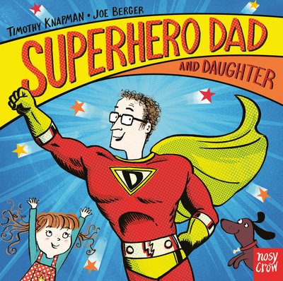 Superhero Dad and Daughter - Superhero Parents - Timothy Knapman - Livros - Nosy Crow Ltd - 9781788004251 - 2 de maio de 2019