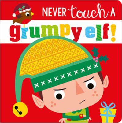 Never Touch a Grumpy Elf! - Ltd. Make Believe Ideas - Bøger - Make Believe Ideas - 9781788439251 - 1. oktober 2020