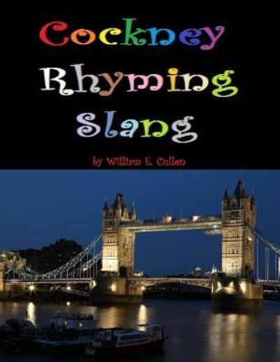 Cockney Rhyming Slang - William E Cullen - Books - Independently Published - 9781790645251 - December 2, 2018