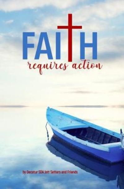 Cover for Decatur Sda Jett Setters And Friends · Faith Requires Action (Pocketbok) (2019)