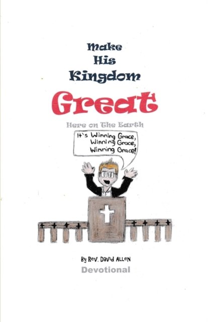 Cover for David Allen · Make His Kingdom Great Here on The Earth (Paperback Bog) (2019)