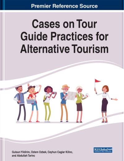 Cases on Tour Guide Practices for Alternative Tourism - Gulsun Yildirim - Livros - IGI Global - 9781799837251 - 19 de junho de 2020