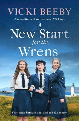 A New Start for the Wrens: A compelling and heartwarming WW2 saga - The Wrens - Vicki Beeby - Books - Canelo - 9781800324251 - March 17, 2022