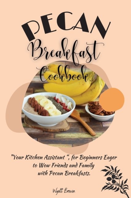 Cover for Wyatt Brown · Pecan Breakfast Cookbook (Paperback Bog) (2021)