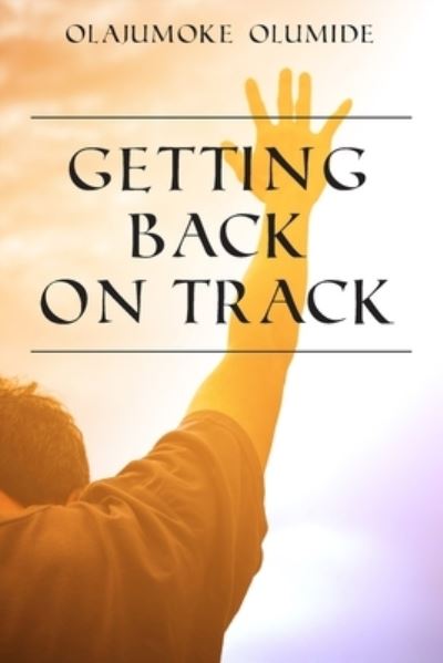 Cover for Olajumoke Olumide · Getting Back on Track (Paperback Book) (2022)