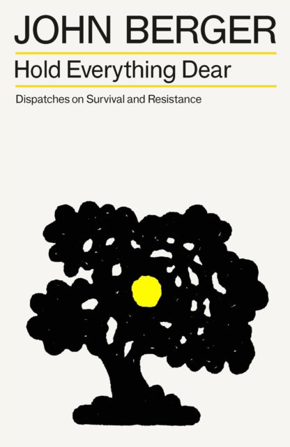 Cover for John Berger · Hold Everything Dear: Dispatches on Survival and Resistance (Pocketbok) (2025)