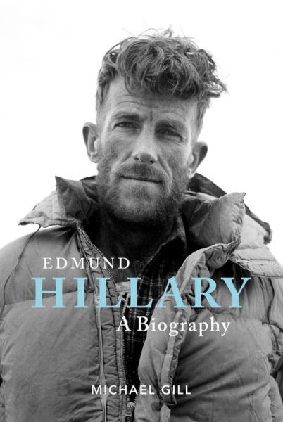 Edmund Hillary - A Biography: The extraordinary life of the beekeeper who climbed Everest - Michael Gill - Books - Vertebrate Publishing Ltd - 9781839810251 - July 2, 2020