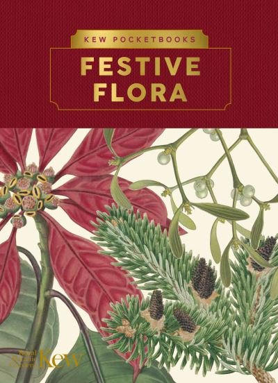 Cover for Kew The Royal Botanic Gardens · Kew Pocketbooks: Festive Flora - Kew Pocketbooks (Innbunden bok) (2021)