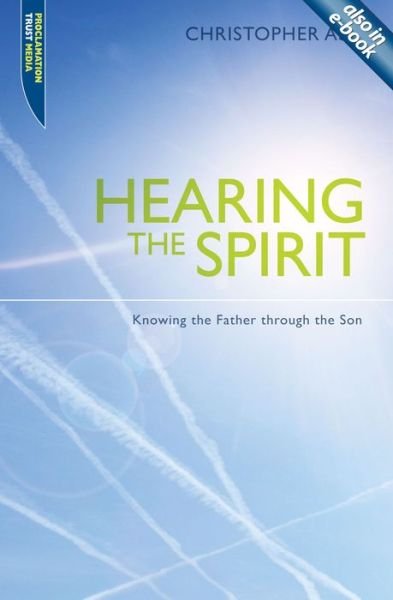 Cover for Christopher Ash · Hearing the Spirit: Knowing the Father through the Son. - Proclamation Trust (Paperback Book) [Revised edition] (2015)