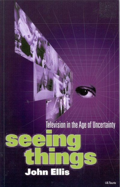 Cover for John Ellis · Seeing Things: Television in the Age of Uncertainty (Hardcover bog) (1999)