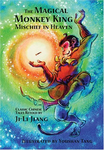 The Magical Monkey King: Mischief in Heaven - Youshan Tang - Books - Shen's Books - 9781885008251 - March 1, 2004