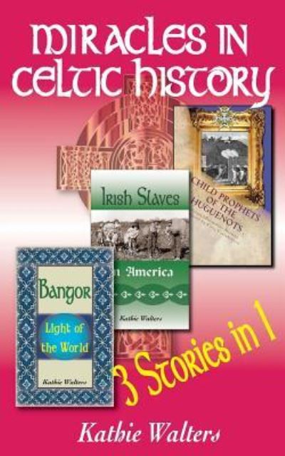 Cover for Kathie Walters · Miracles in Celtic History (Pocketbok) (2016)