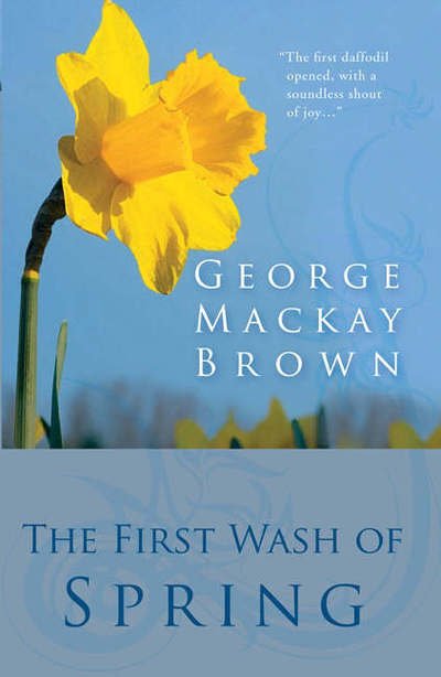 Cover for George Mackay Brown · The First Wash of Spring (Hardcover Book) (2006)