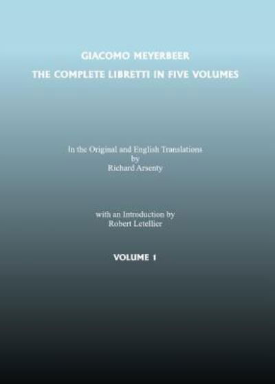 Cover for Giacomo Meyerbeer · The Complete Libretti of Giacomo Meyerbeer, in the Original and in Translation (Hardcover Book) (2004)