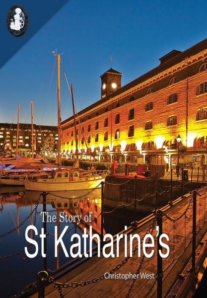 The Story of St Katharine's - Christopher West - Books - The Cloister House Press - 9781909465251 - April 11, 2014