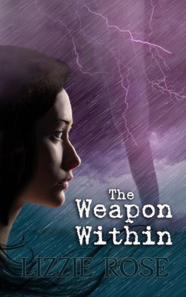 Cover for Lizzie Rose · The Weapon Within (The Unexplainables Series) (Volume 1) (Paperback Book) (2014)