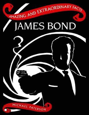 Cover for Michael Paterson · James Bond - Amazing &amp; Extraordinary Facts (Hardcover Book) [Revised edition] (2019)