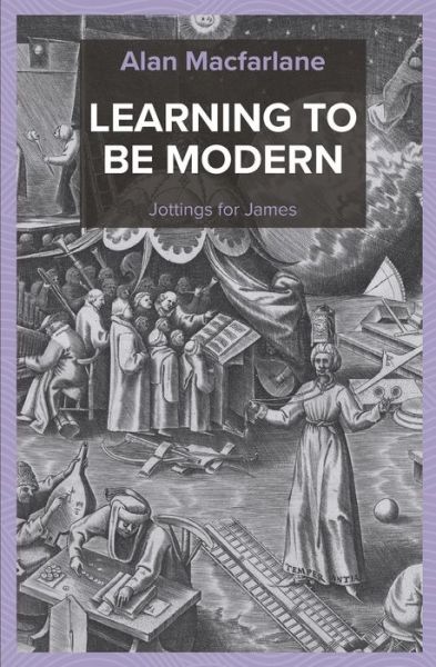 Cover for Alan Macfarlane · Learning to be Modern - Jottings for James (Pocketbok) (2018)