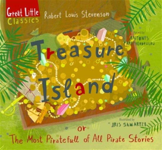 Cover for Robert Louis Stevenson · Treasure Island: or ?he Most Piratefull of All Pirate Stories - Great Little Classics (Hardcover bog) (2022)