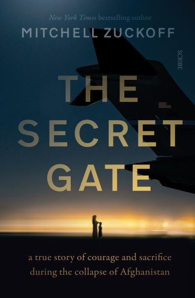 The Secret Gate: a true story of courage and sacrifice during the collapse of Afghanistan - Mitchell Zuckoff - Bücher - Scribe Publications - 9781915590251 - 11. Mai 2023