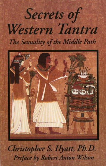 Cover for Hyatt, Christopher S, Ph.D. · Secrets of Western Tantra: The Sexuality of the Middle Path : Revised Edition (Paperback Book) (2017)