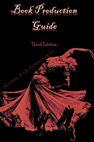 Book Production Guide - Dr. Anna Faktorovich - Books - Anaphora Literary Press - 9781937536251 - April 20, 2012