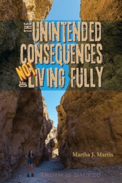 Cover for Martha J Martin · The Unintended Consequences of Not Living Fully (Pocketbok) (2017)