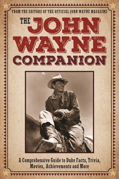 Cover for Editors of The Official John Wayne Magazine · The John Wayne Companion: A comprehensive guide to Duke's movies, quotes, achievements and more (Pocketbok) (2019)