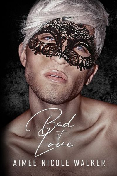 Cover for Aimee Nicole Walker · Bad at Love (Paperback Book) (2021)